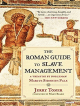 The Roman Guide to Slave Management by Jerry Toner
