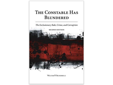 The Constable Has Blundered: The Exclusionary Rule, Crime, and Corruption by Walter Signorelli